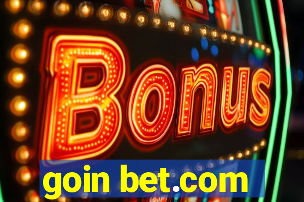 goin bet.com